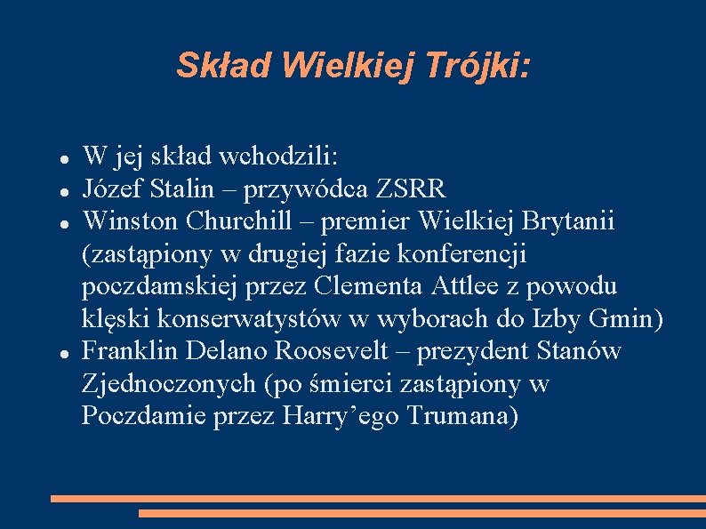 Skład Wielkiej Trójki: W jej skład wchodzili: Józef Stalin – przywódca ZSRR Winston Churchill