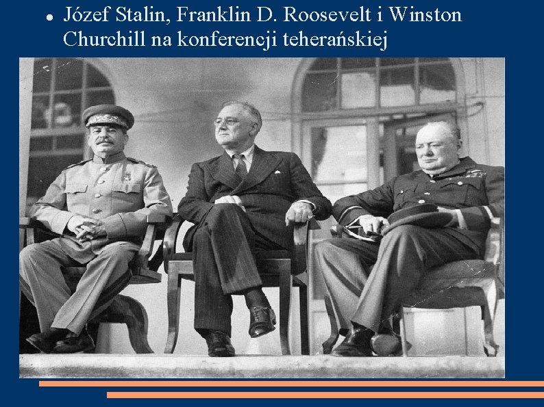  Józef Stalin, Franklin D. Roosevelt i Winston Churchill na konferencji teherańskiej 