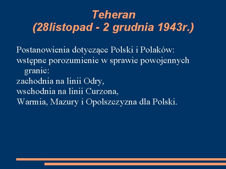 Teheran (28 listopad - 2 grudnia 1943 r. ) Postanowienia dotyczące Polski i Polaków: