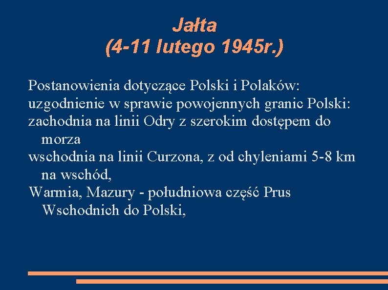 Jałta (4 -11 lutego 1945 r. ) Postanowienia dotyczące Polski i Polaków: uzgodnienie w