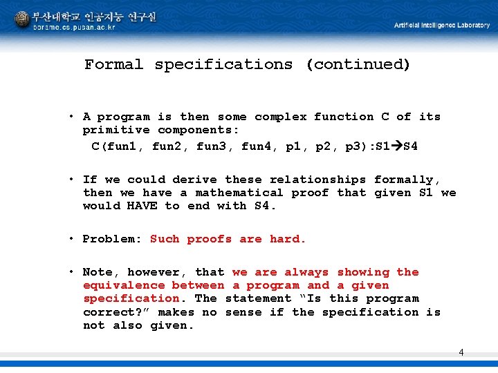 Formal specifications (continued) • A program is then some complex function C of its