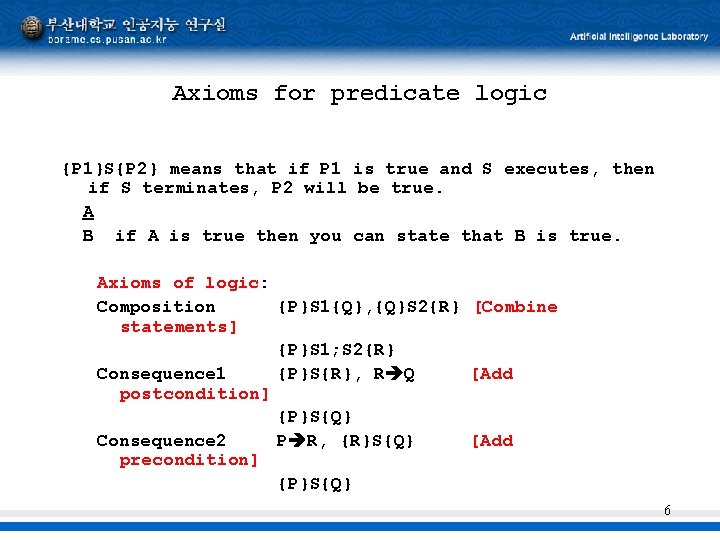 Axioms for predicate logic {P 1}S{P 2} means that if P 1 is true
