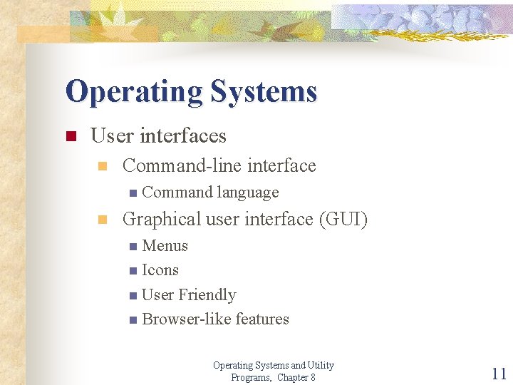 Operating Systems n User interfaces n Command-line interface n Command n language Graphical user