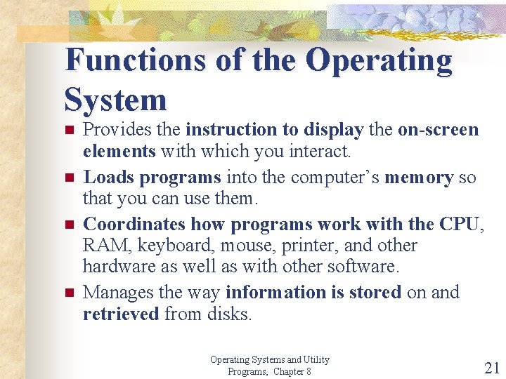 Functions of the Operating System n n Provides the instruction to display the on-screen