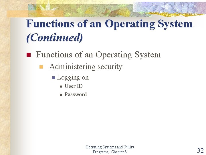 Functions of an Operating System (Continued) n Functions of an Operating System n Administering