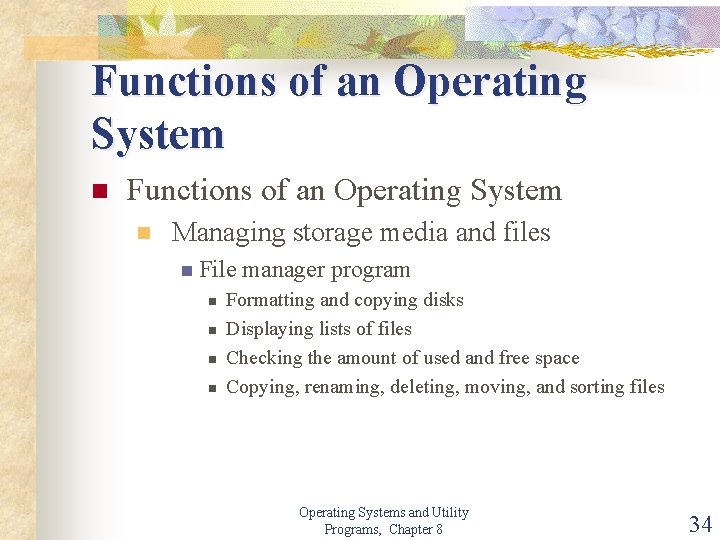 Functions of an Operating System n Managing storage media and files n File n