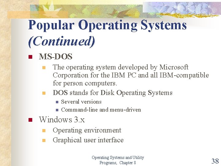 Popular Operating Systems (Continued) n MS-DOS n n The operating system developed by Microsoft