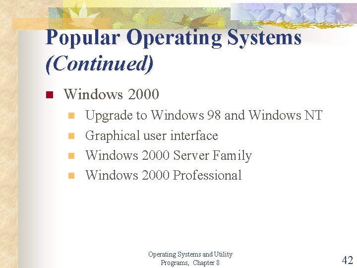 Popular Operating Systems (Continued) n Windows 2000 n n Upgrade to Windows 98 and