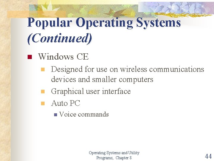 Popular Operating Systems (Continued) n Windows CE n n n Designed for use on