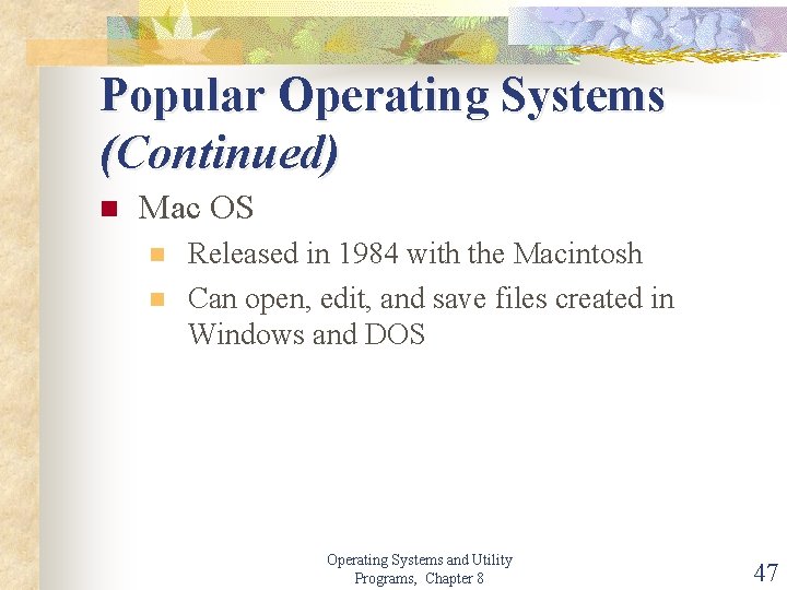 Popular Operating Systems (Continued) n Mac OS n n Released in 1984 with the