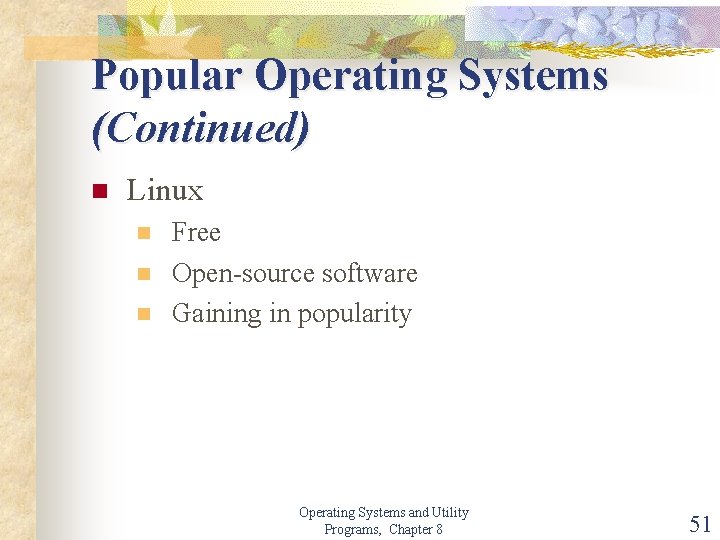 Popular Operating Systems (Continued) n Linux n n n Free Open-source software Gaining in