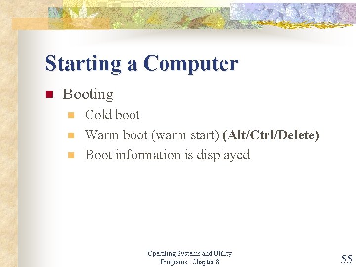 Starting a Computer n Booting n n n Cold boot Warm boot (warm start)