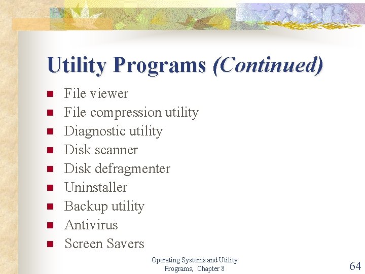 Utility Programs (Continued) n n n n n File viewer File compression utility Diagnostic
