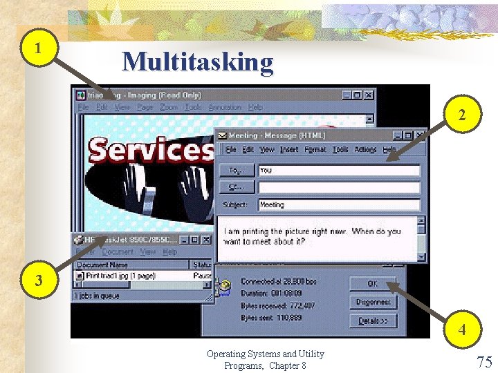 1 Multitasking 2 3 4 Operating Systems and Utility Programs, Chapter 8 75 
