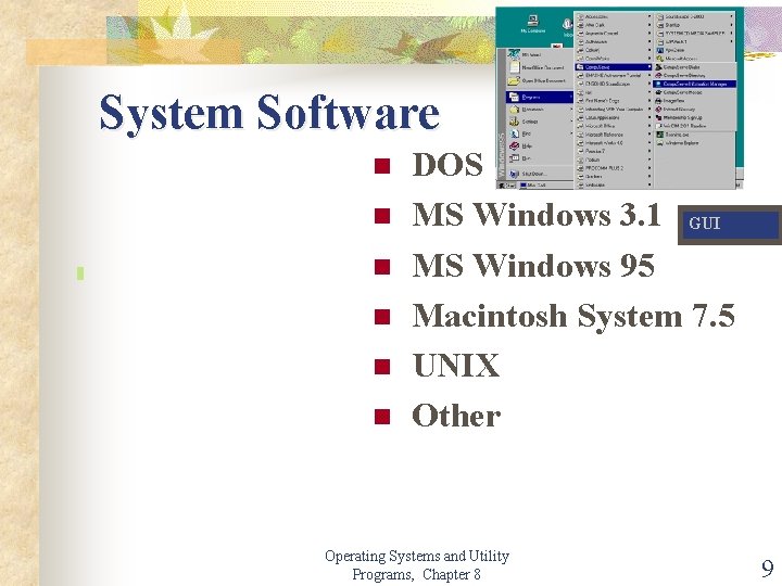 System Software n n n DOS MS Windows 3. 1 GUI MS Windows 95