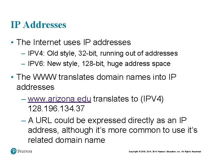 IP Addresses • The Internet uses IP addresses – IPV 4: Old style, 32