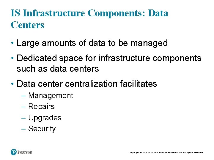 IS Infrastructure Components: Data Centers • Large amounts of data to be managed •
