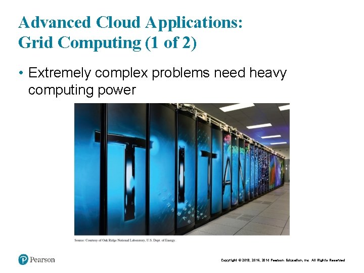 Advanced Cloud Applications: Grid Computing (1 of 2) • Extremely complex problems need heavy