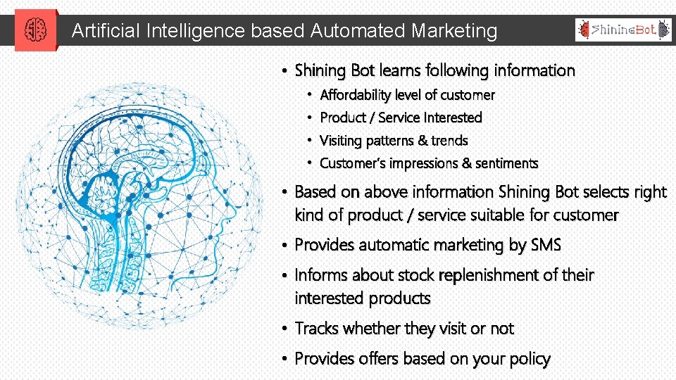 Artificial Intelligence based Automated Marketing • Shining Bot learns following information • Affordability level