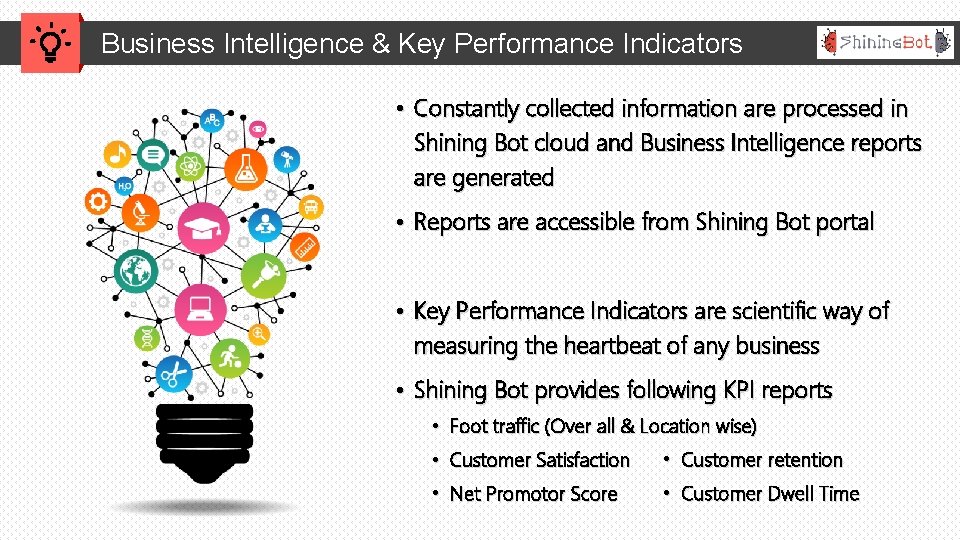Business Intelligence & Key Performance Indicators • Constantly collected information are processed in Shining