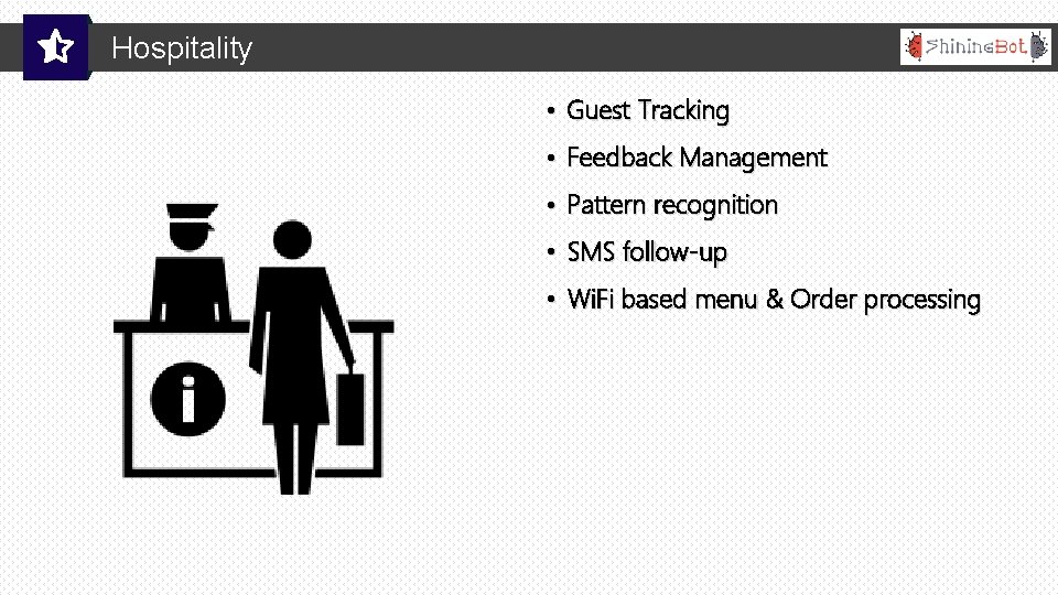 Hospitality • Guest Tracking • Feedback Management • Pattern recognition • SMS follow-up •