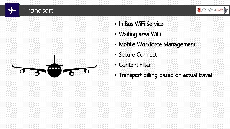 Transport • In Bus Wi. Fi Service • Waiting area Wi. Fi • Mobile