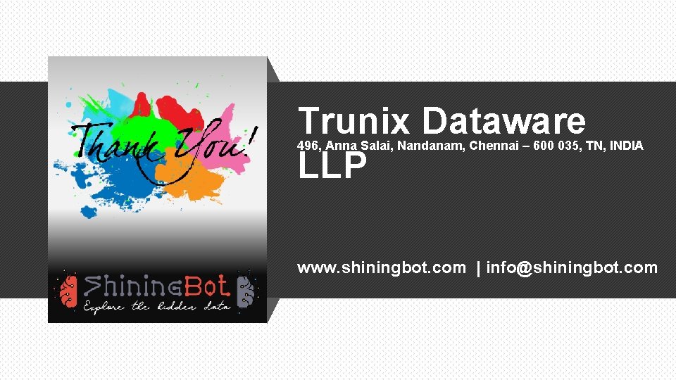 Trunix Dataware LLP 496, Anna Salai, Nandanam, Chennai – 600 035, TN, INDIA www.