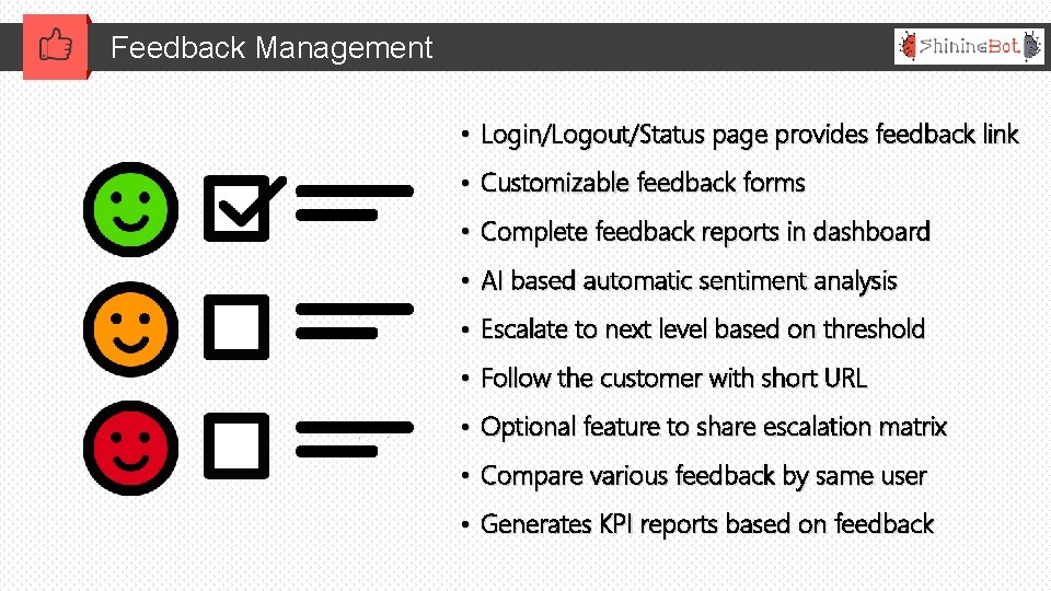 Feedback Management • Login/Logout/Status page provides feedback link • Customizable feedback forms • Complete