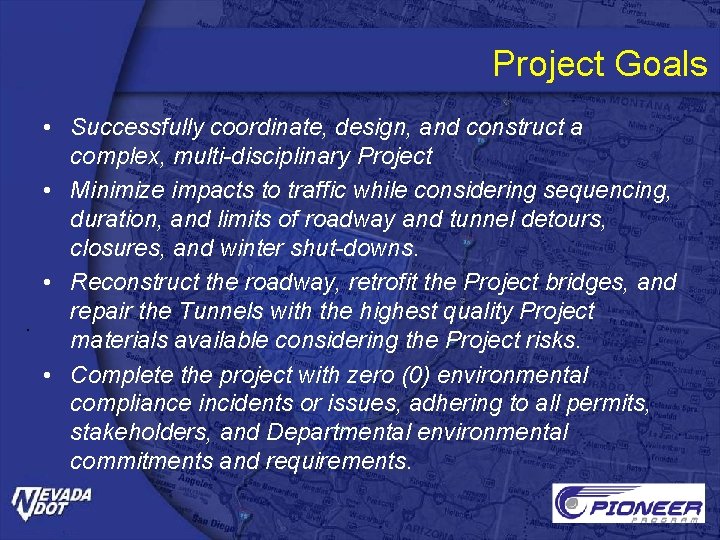 Project Goals • Successfully coordinate, design, and construct a complex, multi-disciplinary Project • Minimize