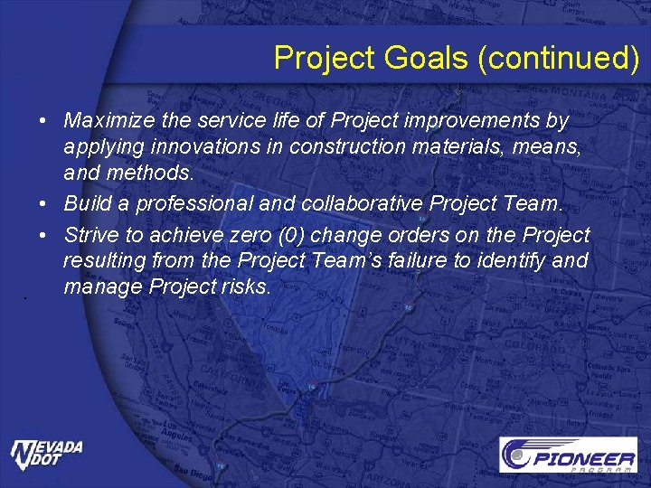 Project Goals (continued) • Maximize the service life of Project improvements by applying innovations