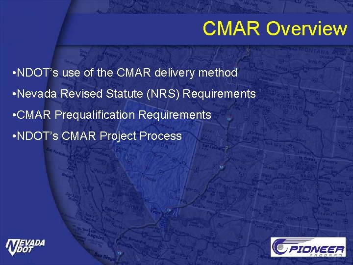 CMAR Overview • NDOT’s use of the CMAR delivery method • Nevada Revised Statute