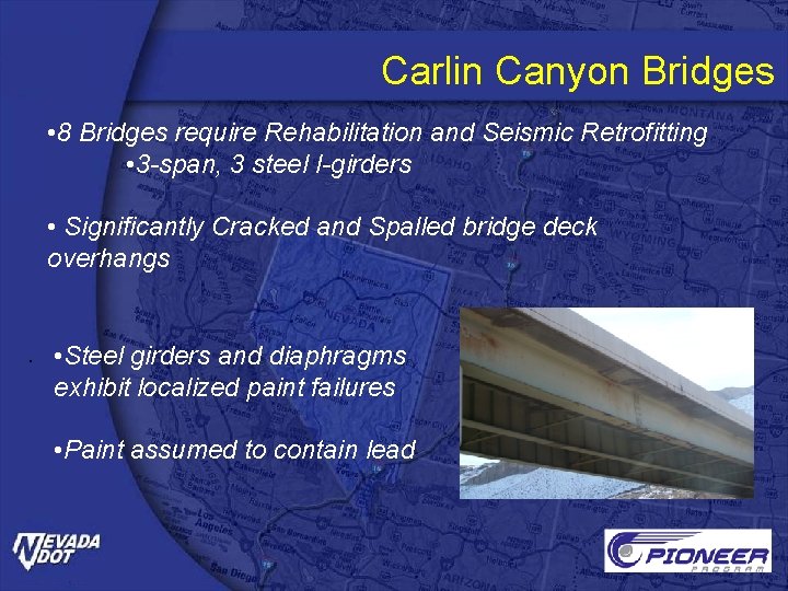 Carlin Canyon Bridges • 8 Bridges require Rehabilitation and Seismic Retrofitting • 3 -span,