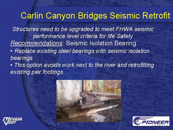 Carlin Canyon Bridges Seismic Retrofit Structures need to be upgraded to meet FHWA seismic
