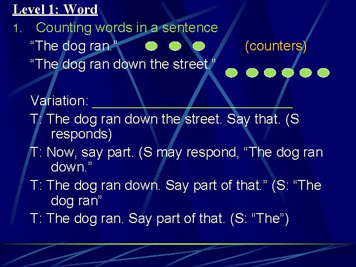 Level 1: Word 1. Counting words in a sentence “The dog ran. ” “The