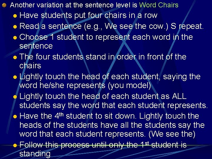 Another variation at the sentence level is Word Chairs Have students put four chairs