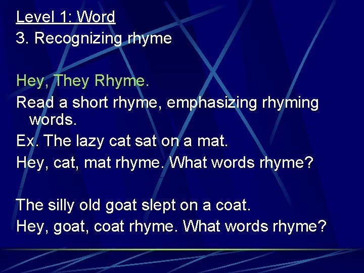 Level 1: Word 3. Recognizing rhyme Hey, They Rhyme. Read a short rhyme, emphasizing
