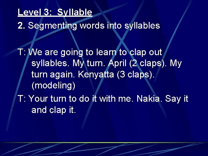 Level 3: Syllable 2. Segmenting words into syllables T: We are going to learn