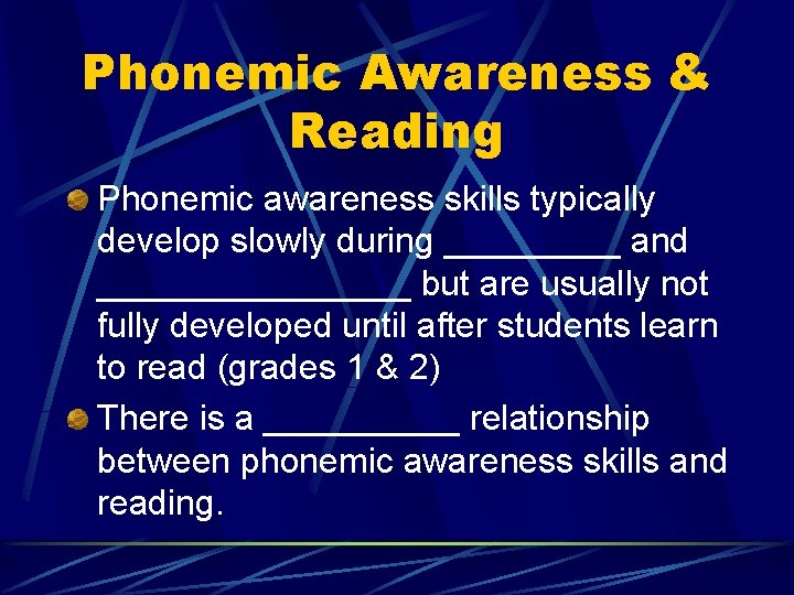 Phonemic Awareness & Reading Phonemic awareness skills typically develop slowly during _____ and ________