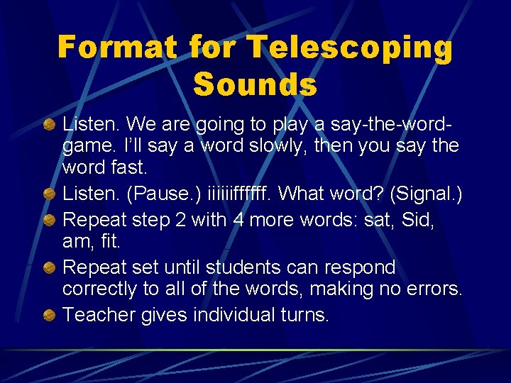 Format for Telescoping Sounds Listen. We are going to play a say-the-wordgame. I’ll say