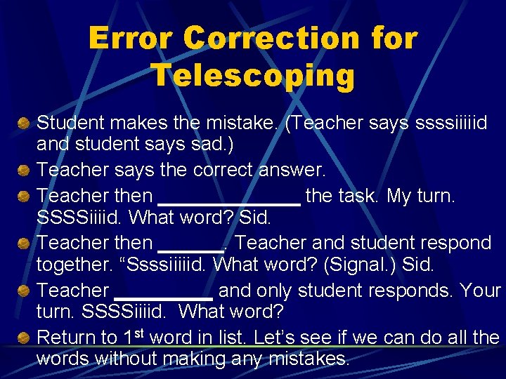 Error Correction for Telescoping Student makes the mistake. (Teacher says ssssiiiiid and student says