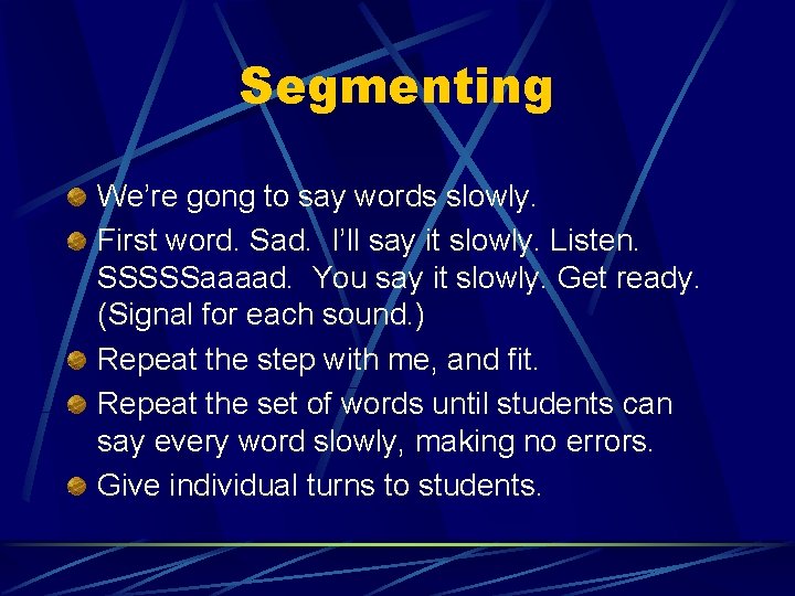 Segmenting We’re gong to say words slowly. First word. Sad. I’ll say it slowly.