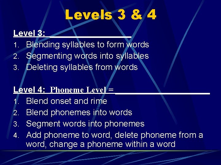 Levels 3 & 4 Level 3: _________ 1. Blending syllables to form words 2.