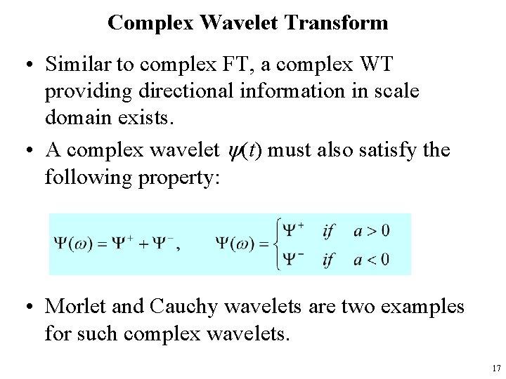 Complex Wavelet Transform • Similar to complex FT, a complex WT providing directional information Complex Wavelet Transform • Similar to complex FT, a complex WT providing directional information
