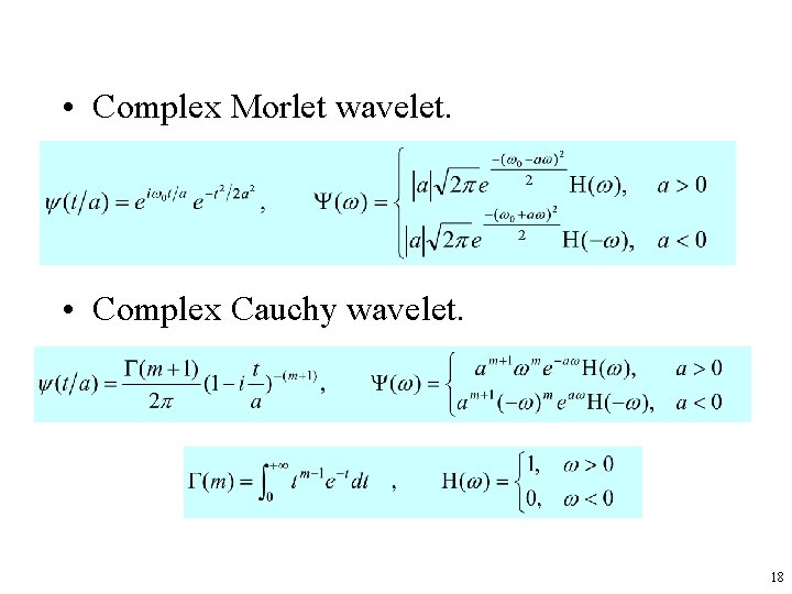 • Complex Morlet wavelet. • Complex Cauchy wavelet. 18 