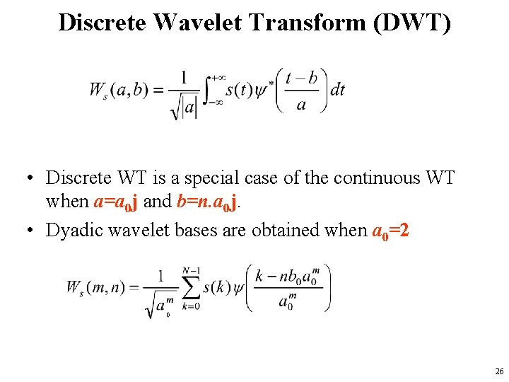 Discrete Wavelet Transform (DWT) • Discrete WT is a special case of the continuous