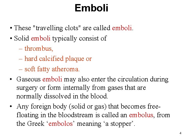 Emboli • These "travelling clots" are called emboli. • Solid emboli typically consist of