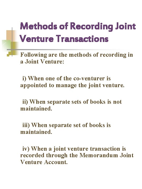Methods of Recording Joint Venture Transactions n Following are the methods of recording in