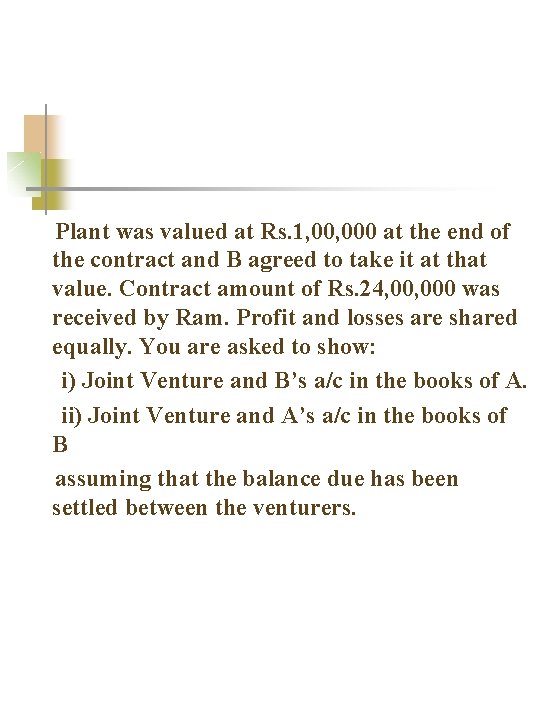 Plant was valued at Rs. 1, 000 at the end of the contract and