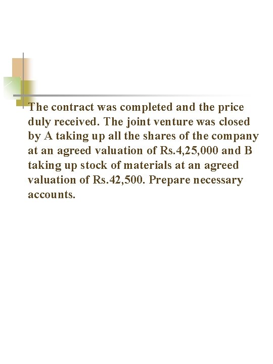 The contract was completed and the price duly received. The joint venture was closed