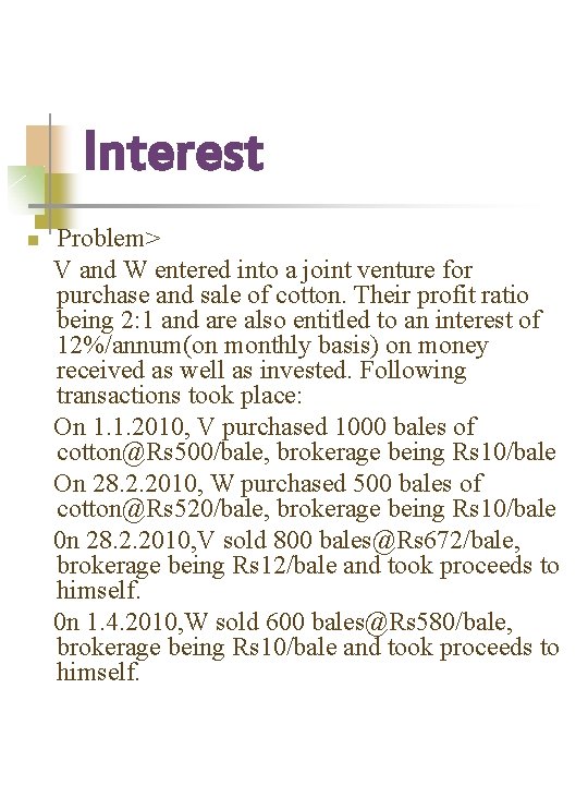 Interest n Problem> V and W entered into a joint venture for purchase and